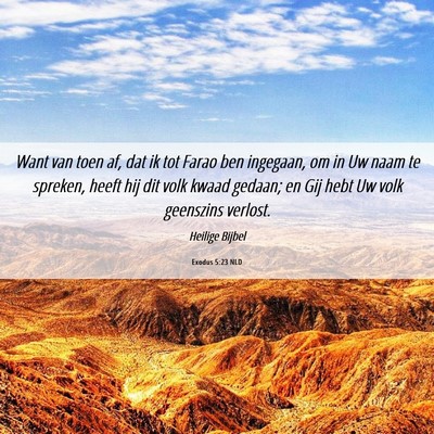Picture 06 - Exodus 5:23 NLD - Want van toen af, dat ik tot Farao ben ingegaan, - Bible Verse Picture