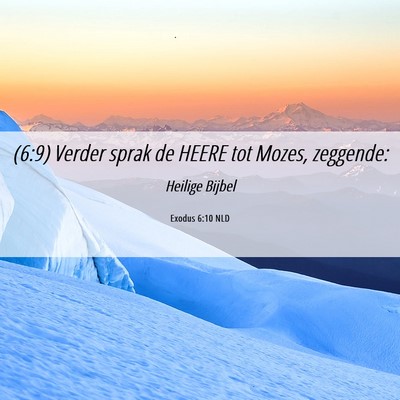 Picture 06 - Exodus 6:10 NLD - (6:9) Verder sprak de HEERE tot Mozes, - Bible Verse Picture