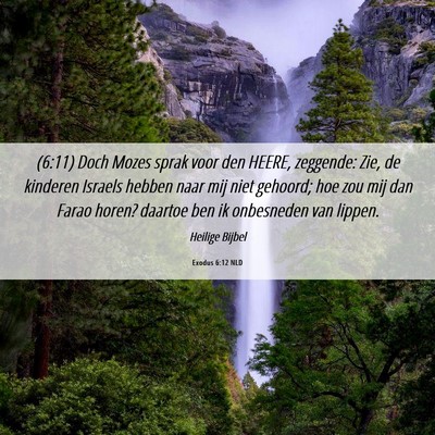 Picture 06 - Exodus 6:12 NLD - (6:11) Doch Mozes sprak voor den HEERE, zeggende: - Bible Verse Picture