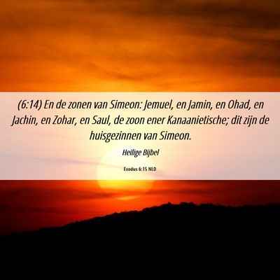 Picture 06 - Exodus 6:15 NLD - (6:14) En de zonen van Simeon: Jemuel, en Jamin, - Bible Verse Picture