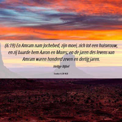 Picture 06 - Exodus 6:20 NLD - (6:19) En Amram nam Jochebed, zijn moei, zich tot - Bible Verse Picture