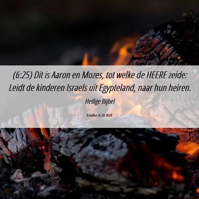Picture 06 - Exodus 6:26 NLD - (6:25) Dit is Aaron en Mozes, tot welke de HEERE - Bible Verse Picture
