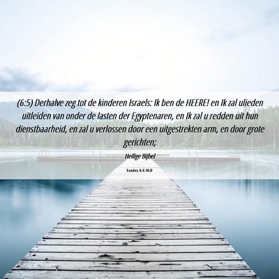 Picture 06 - Exodus 6:6 NLD - (6:5) Derhalve zeg tot de kinderen Israels: Ik - Bible Verse Picture