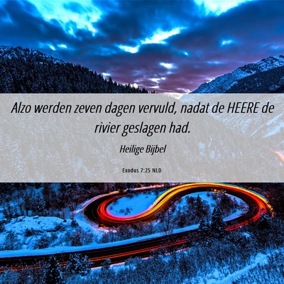 Picture 06 - Exodus 7:25 NLD - Alzo werden zeven dagen vervuld, nadat de HEERE - Bible Verse Picture