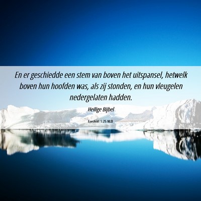Picture 06 - Ezechiël 1:25 NLD - En er geschiedde een stem van boven het - Bible Verse Picture