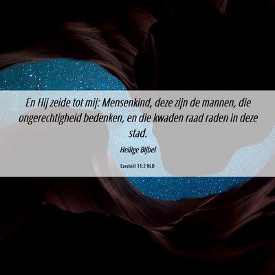 Picture 06 - Ezechiël 11:2 NLD - En Hij zeide tot mij: Mensenkind, deze zijn de - Bible Verse Picture