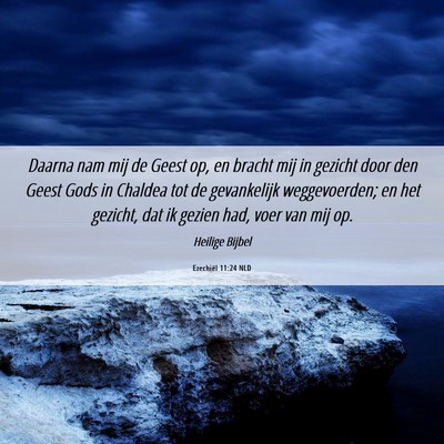 Picture 06 - Ezechiël 11:24 NLD - Daarna nam mij de Geest op, en bracht mij in - Bible Verse Picture