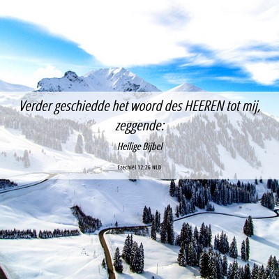 Picture 06 - Ezechiël 12:26 NLD - Verder geschiedde het woord des HEEREN tot mij, - Bible Verse Picture