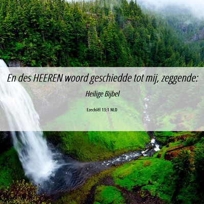 Picture 06 - Ezechiël 13:1 NLD - En des HEEREN woord geschiedde tot mij, - Bible Verse Picture