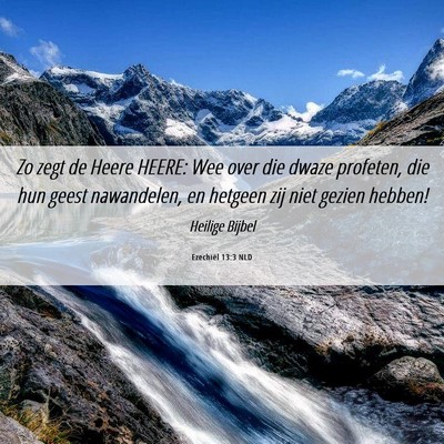 Picture 06 - Ezechiël 13:3 NLD - Zo zegt de Heere HEERE: Wee over die dwaze - Bible Verse Picture