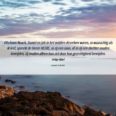 Picture 06 - Ezechiël 14:20 NLD - Ofschoon Noach, Daniel en Job in het midden - Bible Verse Picture