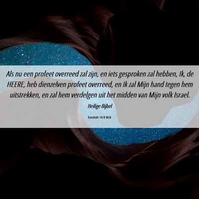 Picture 06 - Ezechiël 14:9 NLD - Als nu een profeet overreed zal zijn, en iets - Bible Verse Picture
