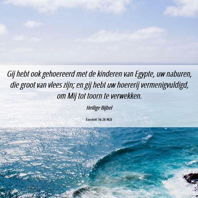 Picture 06 - Ezechiël 16:26 NLD - Gij hebt ook gehoereerd met de kinderen van - Bible Verse Picture