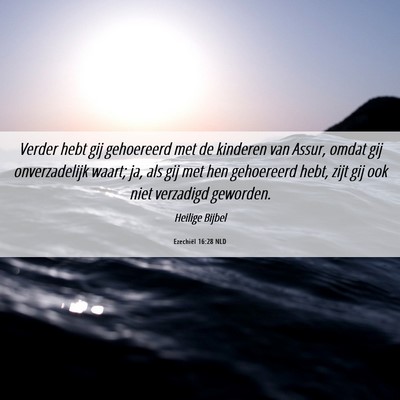 Picture 06 - Ezechiël 16:28 NLD - Verder hebt gij gehoereerd met de kinderen van - Bible Verse Picture