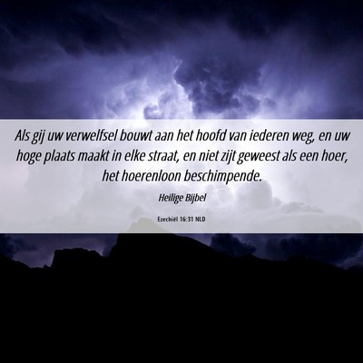 Picture 06 - Ezechiël 16:31 NLD - Als gij uw verwelfsel bouwt aan het hoofd van - Bible Verse Picture