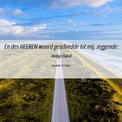 Picture 06 - Ezechiël 17:1 NLD - En des HEEREN woord geschiedde tot mij, - Bible Verse Picture