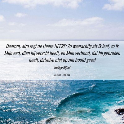 Picture 06 - Ezechiël 17:19 NLD - Daarom, alzo zegt de Heere HEERE: Zo waarachtig - Bible Verse Picture