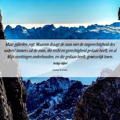 Picture 06 - Ezechiël 18:19 NLD - Maar gijlieden zegt: Waarom draagt de zoon niet - Bible Verse Picture