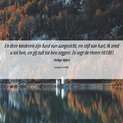 Picture 06 - Ezechiël 2:4 NLD - En deze kinderen zijn hard van aangezicht, en - Bible Verse Picture
