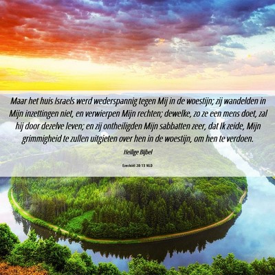 Picture 06 - Ezechiël 20:13 NLD - Maar het huis Israels werd wederspannig tegen Mij - Bible Verse Picture