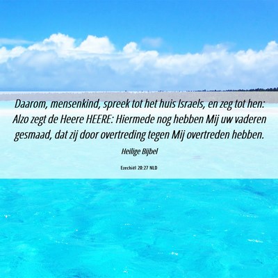 Picture 06 - Ezechiël 20:27 NLD - Daarom, mensenkind, spreek tot het huis Israels, - Bible Verse Picture