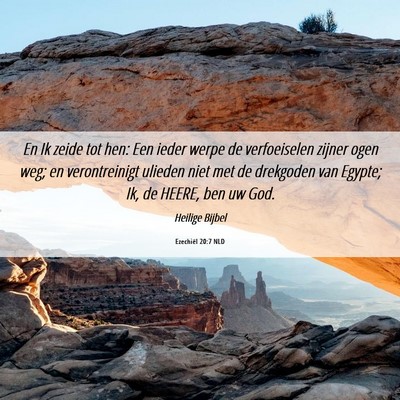 Picture 06 - Ezechiël 20:7 NLD - En Ik zeide tot hen: Een ieder werpe de - Bible Verse Picture