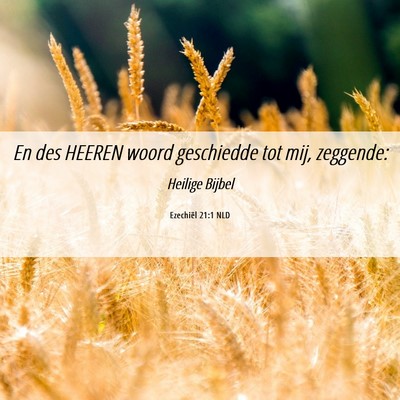 Picture 06 - Ezechiël 21:1 NLD - En des HEEREN woord geschiedde tot mij, - Bible Verse Picture