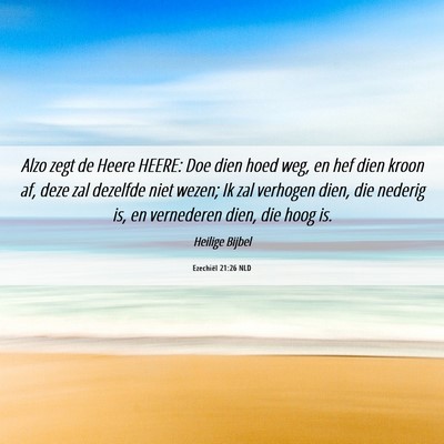 Picture 06 - Ezechiël 21:26 NLD - Alzo zegt de Heere HEERE: Doe dien hoed weg, en - Bible Verse Picture