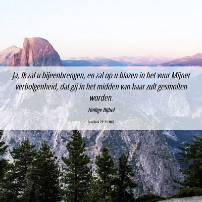 Picture 06 - Ezechiël 22:21 NLD - Ja, Ik zal u bijeenbrengen, en zal op u blazen in - Bible Verse Picture