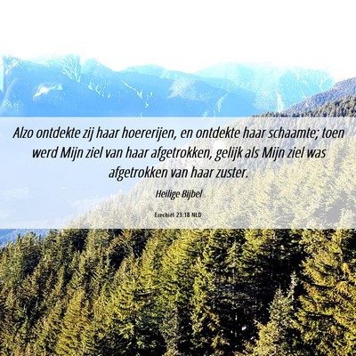 Picture 06 - Ezechiël 23:18 NLD - Alzo ontdekte zij haar hoererijen, en ontdekte - Bible Verse Picture