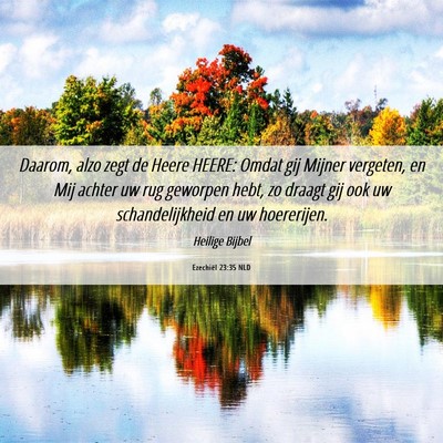 Picture 06 - Ezechiël 23:35 NLD - Daarom, alzo zegt de Heere HEERE: Omdat gij - Bible Verse Picture