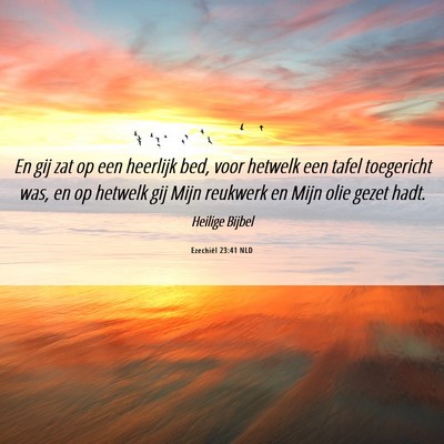 Picture 06 - Ezechiël 23:41 NLD - En gij zat op een heerlijk bed, voor hetwelk een - Bible Verse Picture