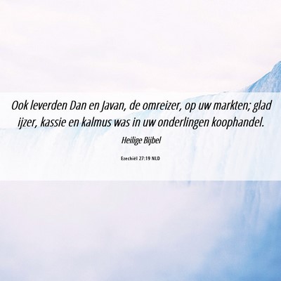 Picture 06 - Ezechiël 27:19 NLD - Ook leverden Dan en Javan, de omreizer, op uw - Bible Verse Picture
