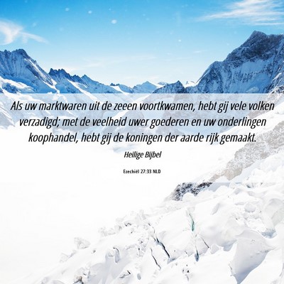 Picture 06 - Ezechiël 27:33 NLD - Als uw marktwaren uit de zeeen voortkwamen, hebt - Bible Verse Picture