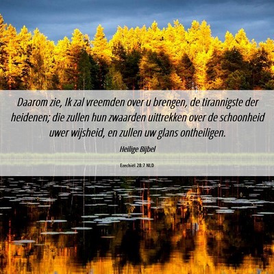 Picture 06 - Ezechiël 28:7 NLD - Daarom zie, Ik zal vreemden over u brengen, de - Bible Verse Picture