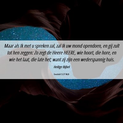 Picture 06 - Ezechiël 3:27 NLD - Maar als Ik met u spreken zal, zal Ik uw mond - Bible Verse Picture