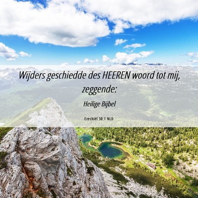 Picture 06 - Ezechiël 30:1 NLD - Wijders geschiedde des HEEREN woord tot mij, - Bible Verse Picture