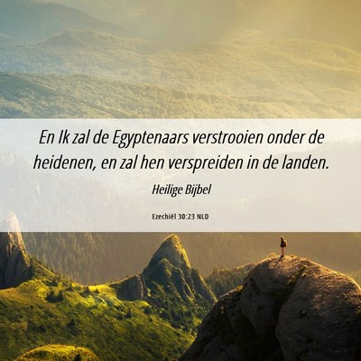 Picture 06 - Ezechiël 30:23 NLD - En Ik zal de Egyptenaars verstrooien onder de - Bible Verse Picture