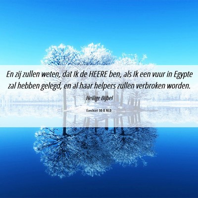 Picture 06 - Ezechiël 30:8 NLD - En zij zullen weten, dat Ik de HEERE ben, als Ik - Bible Verse Picture