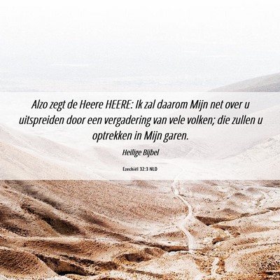 Picture 06 - Ezechiël 32:3 NLD - Alzo zegt de Heere HEERE: Ik zal daarom Mijn net - Bible Verse Picture