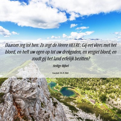 Picture 06 - Ezechiël 33:25 NLD - Daarom zeg tot hen: Zo zegt de Heere HEERE: Gij - Bible Verse Picture