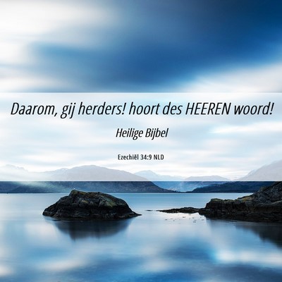 Picture 06 - Ezechiël 34:9 NLD - Daarom, gij herders! hoort des HEEREN - Bible Verse Picture