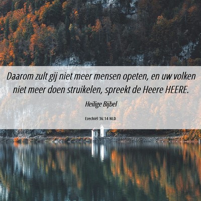 Picture 06 - Ezechiël 36:14 NLD - Daarom zult gij niet meer mensen opeten, en uw - Bible Verse Picture