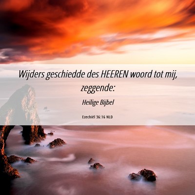 Picture 06 - Ezechiël 36:16 NLD - Wijders geschiedde des HEEREN woord tot mij, - Bible Verse Picture