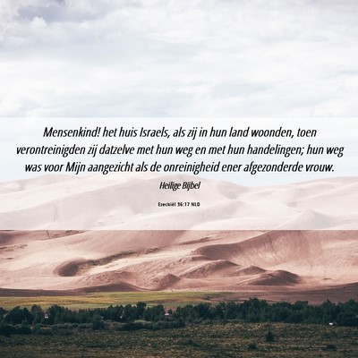 Picture 06 - Ezechiël 36:17 NLD - Mensenkind! het huis Israels, als zij in hun land - Bible Verse Picture