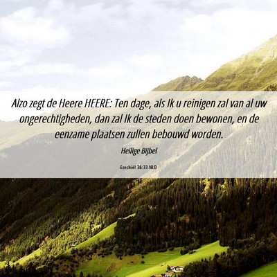 Picture 06 - Ezechiël 36:33 NLD - Alzo zegt de Heere HEERE: Ten dage, als Ik u - Bible Verse Picture