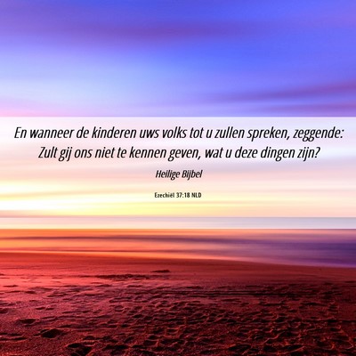 Picture 06 - Ezechiël 37:18 NLD - En wanneer de kinderen uws volks tot u zullen - Bible Verse Picture
