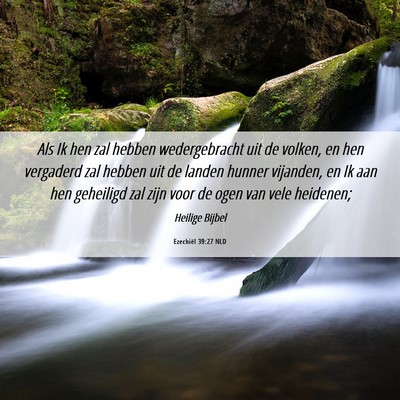 Picture 06 - Ezechiël 39:27 NLD - Als Ik hen zal hebben wedergebracht uit de - Bible Verse Picture