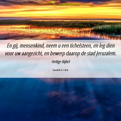 Picture 06 - Ezechiël 4:1 NLD - En gij, mensenkind, neem u een tichelsteen, en - Bible Verse Picture