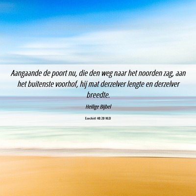 Picture 06 - Ezechiël 40:20 NLD - Aangaande de poort nu, die den weg naar het - Bible Verse Picture